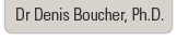 Dr Denis Boucher, Ph.D.