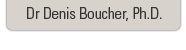 Dr Denis Boucher, Ph. D.