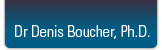 Dr Denis Boucher, Ph.D.